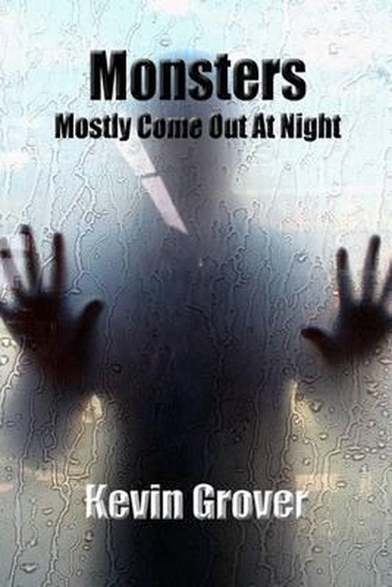 Monsters Mostly Come Out At Night, Kevin Grover 9781523434909