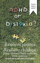 Adhd or Dyslexia? Resilient Parents. Resilient Children