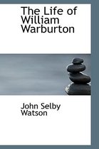 The Life of William Warburton