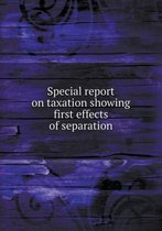 Special report on taxation showing first effects of separation