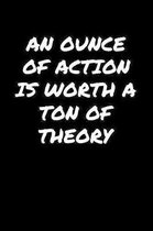 An Ounce Of Action Is Worth A Ton Of Theory�