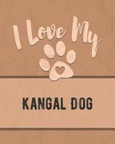 I Love My Kangal Dog