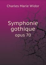 Symphonie gothique opus 70