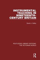 Routledge Library Editions: The Victorian World - Instrumental Teaching in Nineteenth-Century Britain