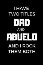 I Have Two Titles Dad And Abuelo And I Rock Them Both