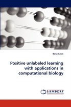 Positive unlabeled learning with applications in computational biology