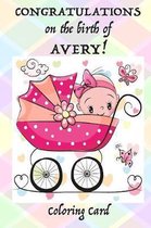 CONGRATULATIONS on the birth of AVERY! (Coloring Card)