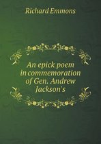 An epick poem in commemoration of Gen. Andrew Jackson's