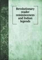 Revolutionary reader reminiscences and Indian legends