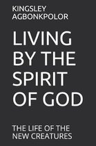 Living by the Spirit of God