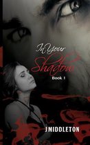 In Your Shadow