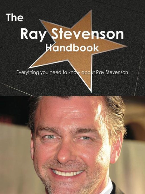 The Ray Stevenson Handbook Everything you need to know about Ray
