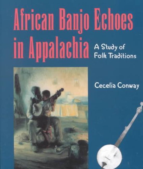 African Banjo Echoes In Appalachia by Cecelia Conway