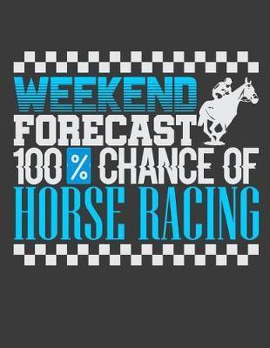 Weekend Forecast 100% Chance Of Horse Racing - cover