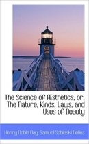 The Science of Sthetics, Or, the Nature, Kinds, Laws, and Uses of Beauty