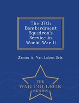 The 37th Bombardment Squadron's Service in World War II - War College Series