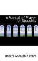 A Manual of Prayer for Students