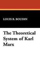 The Theoretical System of Karl Marx