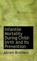 Infantile Mortality During Child-Birth and Its Prevention