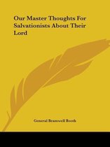 Our Master Thoughts For Salvationists About Their Lord