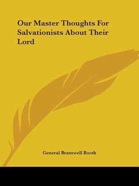 Our Master Thoughts For Salvationists About Their Lord