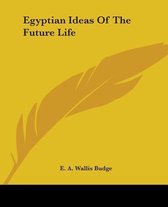 Egyptian Ideas Of The Future Life
