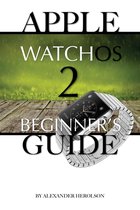 Apple WatchOs 2: Beginner’s Guide