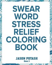 Swear Word Stress Relief Coloring Book - Vol.3