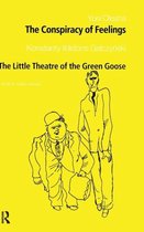 The Conspiracy of Feelings/the Little Theatre of the Green Goose