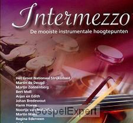 Intermezzo - De mooiste instrumentale hoogtepunten / Het Groot Nationaal Strijkorkest - Martin Zonnenberg - Arjan & Edith Post - Johan Bredewout - Harm Hoeve - Noortje van Middelkoop - Martin Mans e.v.a. / CD Instrumentaal - Geestelijke liederen
