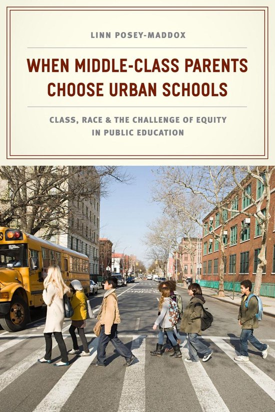 When Middle-Class Parents Choose Urban Schools - cover