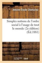 Sciences Sociales- Simples Notions de l'Ordre Social � l'Usage de Tout Le Monde (2e �dition)