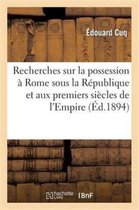 Histoire- Recherches Sur La Possession � Rome Sous La R�publique Et Aux Premiers Si�cles de l'Empire