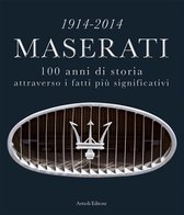 Motori - 1914-2014 Maserati. 100 anni di storia attraverso i fatti più significativi