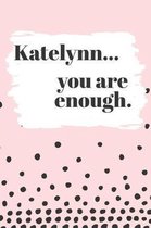 Katelynn You are Enough