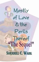 Mostly of Love & the Perils Thereof  The Sequel