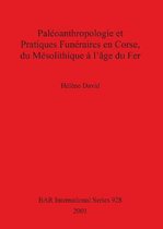 Paleoanthropologie et Pratiques Funeraires en Corse du Mesolithique a l'age du Fer