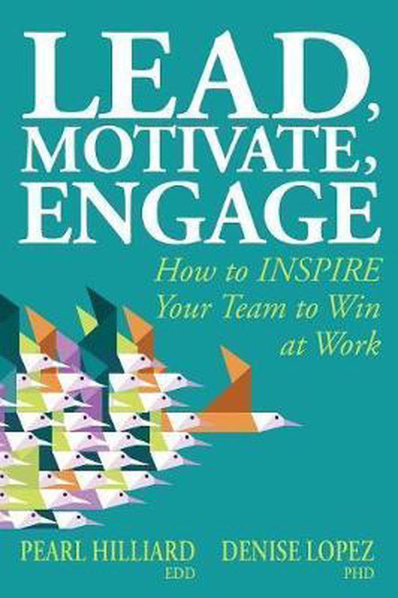 Lead, Motivate, Engage van Denise Lopez