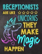 Receptionists are like Unicorns They make Magic Happen