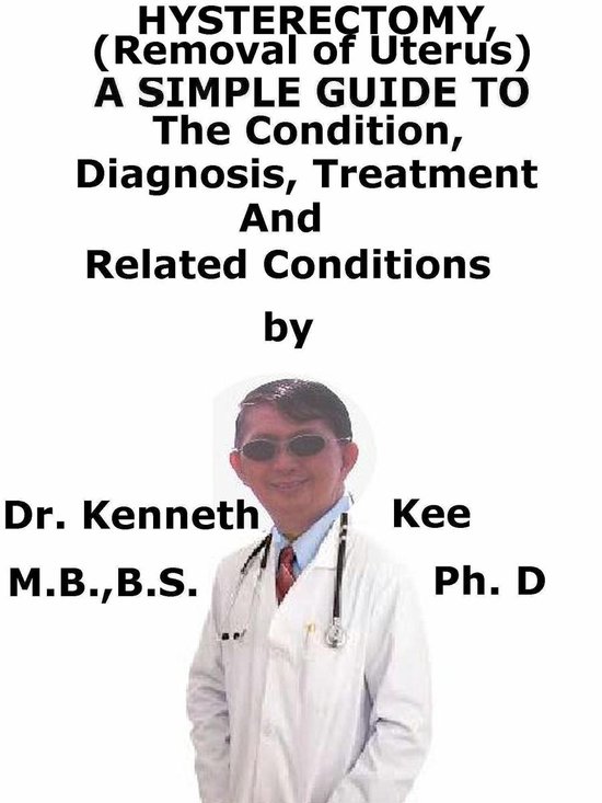 Hysterectomy, (Removal of Uterus) A Simple Guide To The Cond ... - cover