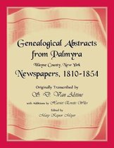 Genealogical Abstracts from Palmyra, Wayne County, New York, Newspapers 1810-1854