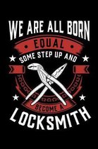 We Are All Born Equal Some Step Up And Become A Locksmith
