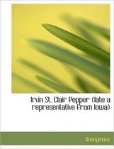 Irvin St. Clair Pepper (Late a Representative from Iowa)