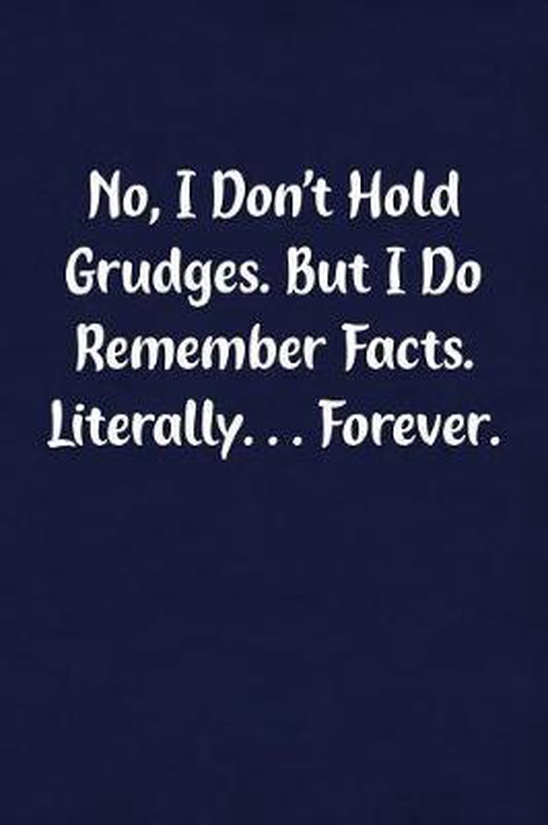 No, I Don't Hold Grudges. But I Do Remember Facts. Literally... Forever. - Candlelight Publications