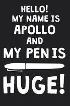 Hello! My Name Is APOLLO And My Pen Is Huge!
