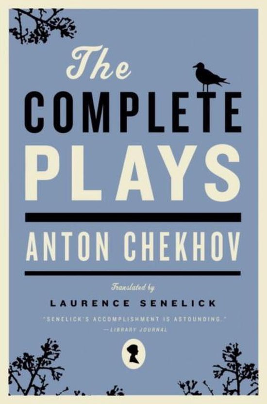 Couverture de livre intitulée 'The Complete Plays Anton Chekhov', traduite par Laurence Senelick. Fond bleu avec des branches et un oiseau.