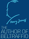 Henry James Collection - The Author of Beltraffio