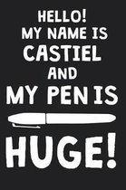 Hello! My Name Is CASTIEL And My Pen Is Huge!