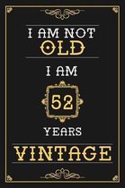 I Am Not Old I Am 52 Years Vintage