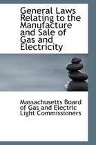 General Laws Relating to the Manufacture and Sale of Gas and Electricity